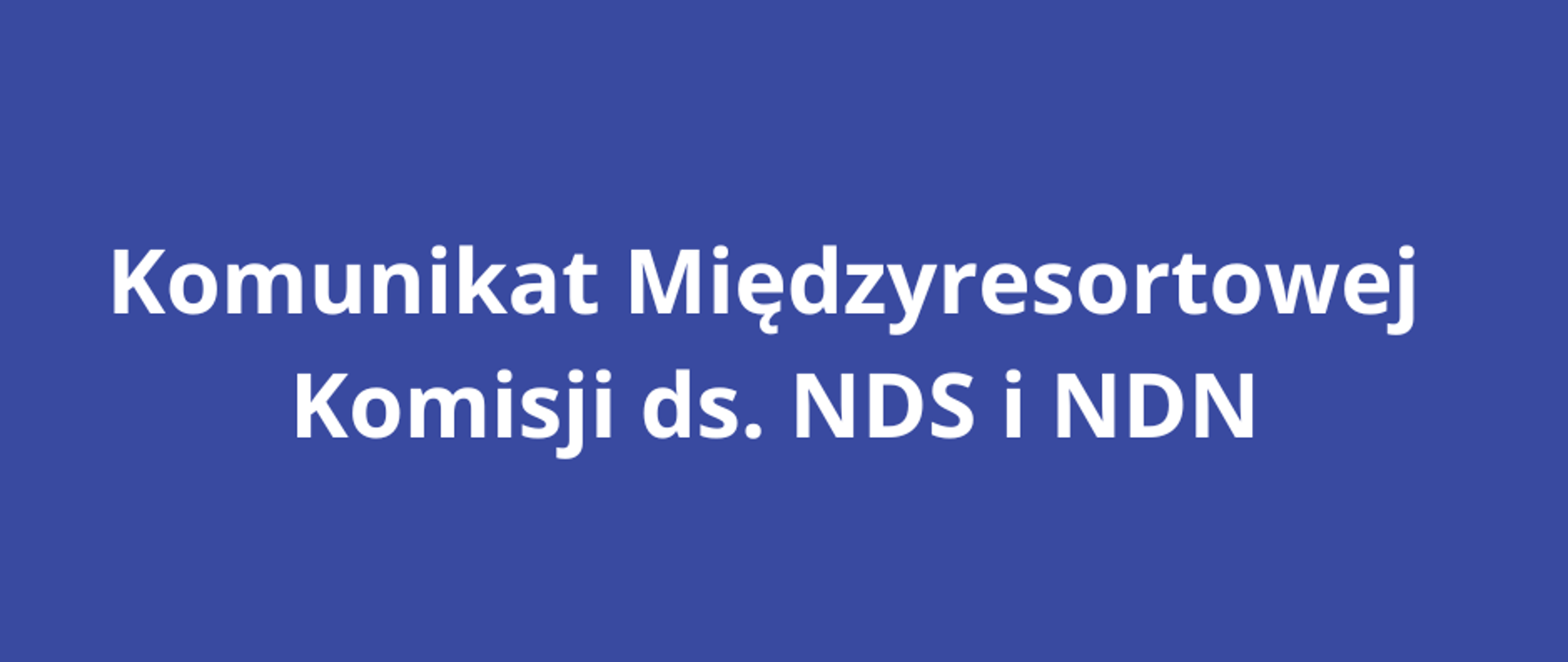 Napis Komunikat Międzyresortowej Komisji ds. NDS i NDN 