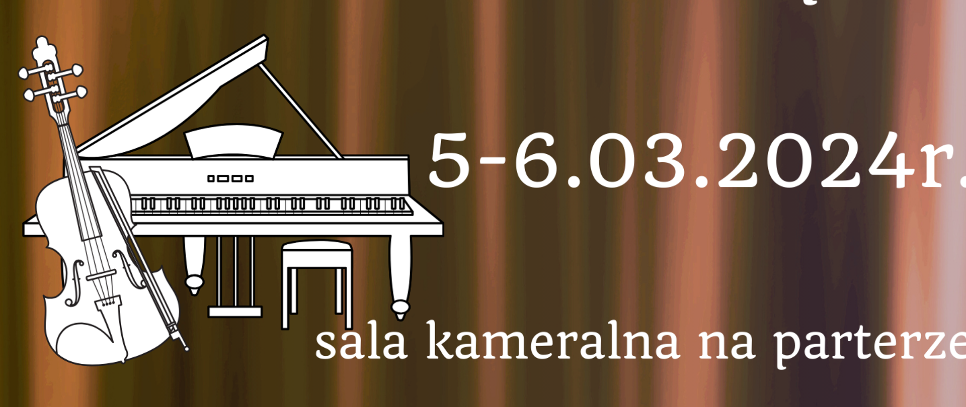 na brązowym tle imitującym kotarę, białe napisy, w lewym górnym rogu logo szkoły, na dole biała grafika fortepianu i skrzypiec