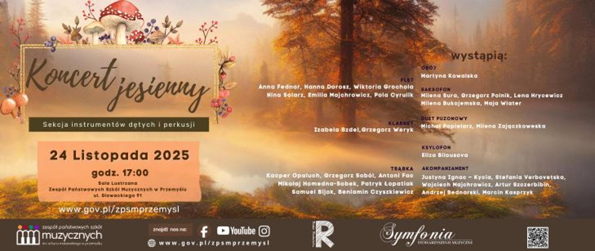 Grafika promująca „Koncert jesienny” Sekcji instrumentów dętych i perkusji. Tło przedstawia jesienny las w ciepłych, złotych barwach, z liśćmi, drzewami oraz ilustracją grzybów w lewym górnym rogu. Po lewej stronie widnieje dekoracyjny napis „Koncert jesienny”, a pod nim informacja o wydarzeniu: 24 listopada 2025, godz. 17:00, Sala Lustrzana Zespołu Państwowych Szkół Muzycznych w Przemyślu. Na środku i po prawej wypisano listę wykonawców według sekcji instrumentalnych: flet, obój, klarnet, flet poprzeczny, ksylofon i trąbka, wraz z nazwiskami uczniów. Na dole znajdują się logotypy szkoły muzycznej, partnerów oraz linki do mediów społecznościowych.
