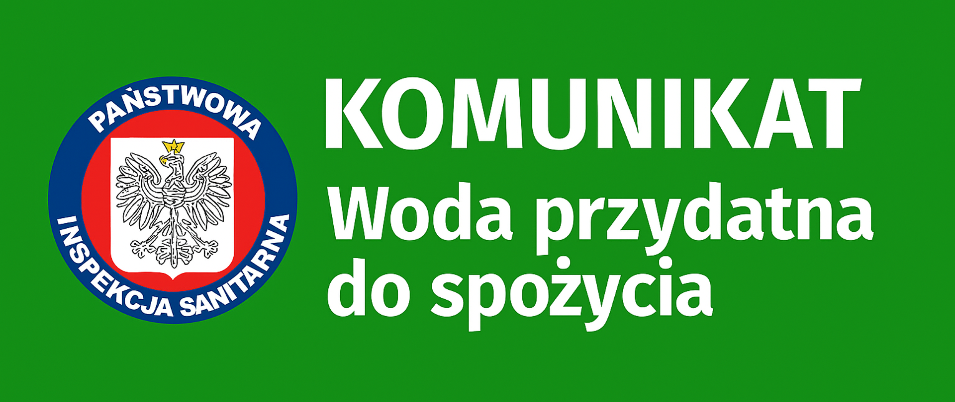 Prostokąt z zielonym tłem. Po lewej stronie na środku Logo Państwowej Inspekcji Sanitarnej a po prawej napis Komunikat Woda przydatna do spożycia