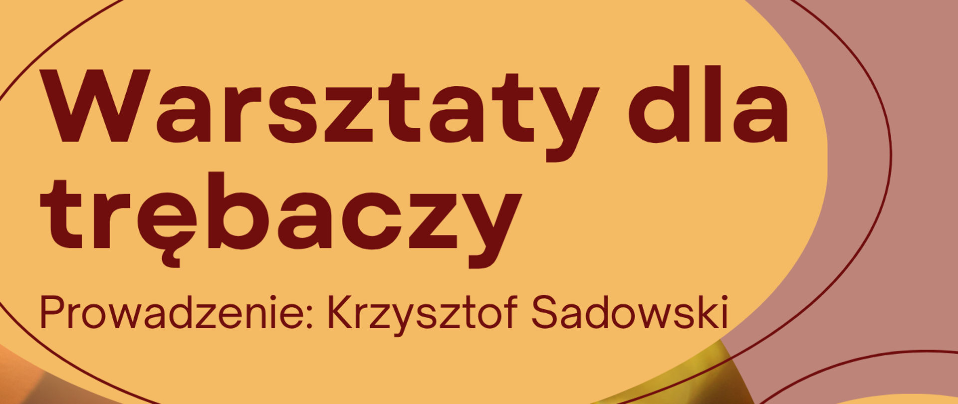 Na środku plakatu okrągłe zdjęcie przedstawiające fragment trąbki, dookoła zdjęcia temat warsztatów "Rola prawidłowego oddechu w kształtowaniu intonacji na trąbce". Na górze czerwony napis w owalnej żółtej ramce: Warsztaty dla trębaczy, Prowadzenie: Krzysztof Sadowski. Na dole plakatu data wydarzenia 18 listopada 2025 r. godz. 14.00-18.00. Sala Koncertowa Państwowej Szkoły Muzycznej I i II stopnia im. Fryderyka Chopina w Sochaczewie. W lewym dolnym rogu logo szkoły.