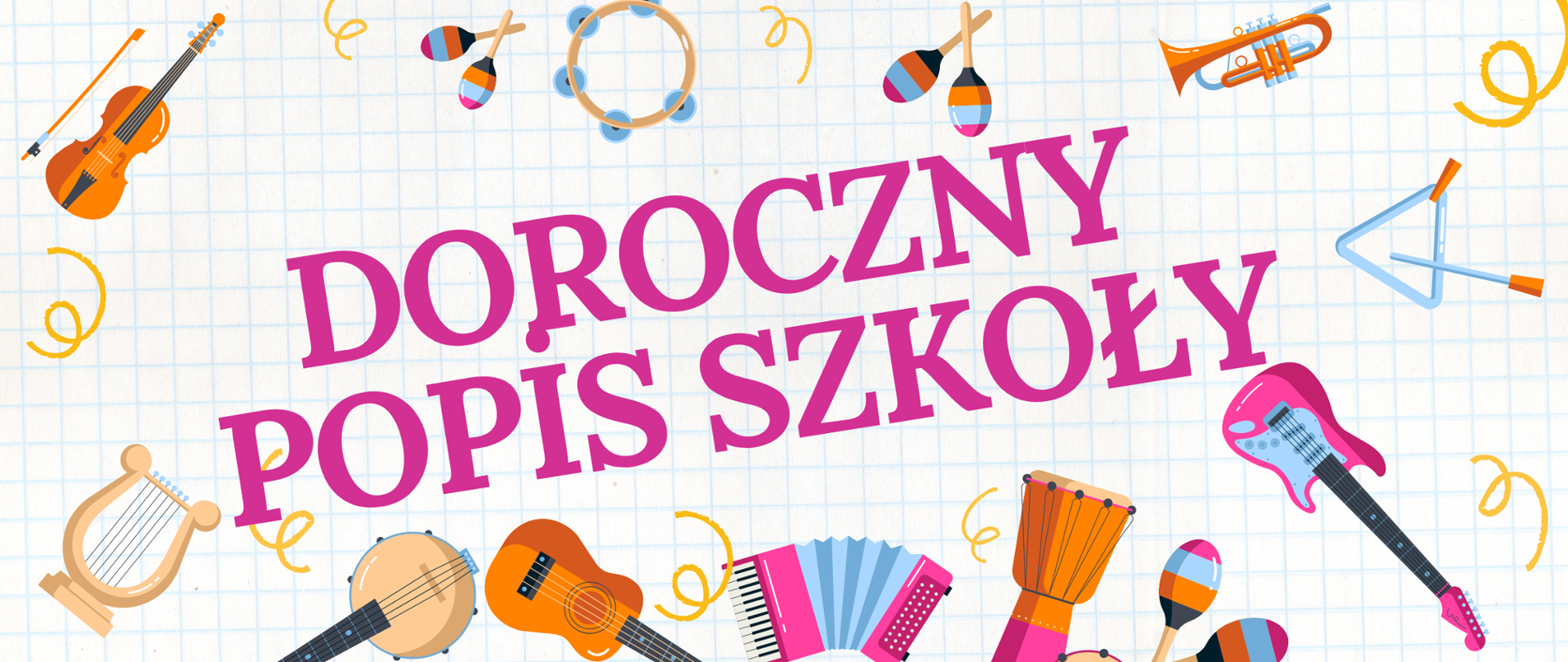 Plakat. Tło w charakterze zeszytu w kratkę do matematyki. Na zewnątrz rysunki instrumentów muzycznych. W środku napis Doroczny popis szkoły