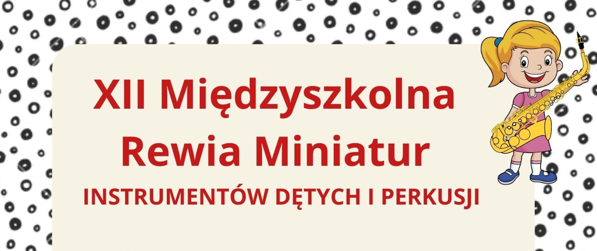 plakat XII Międzyszkolnej Rewii Miniatur, która odbywa się 3 kwietnia 2023 r. Ramka w czarne kropki wokół grafiki osób grających na perkusji, flecie, trąbce, klarnecie, saksofonie