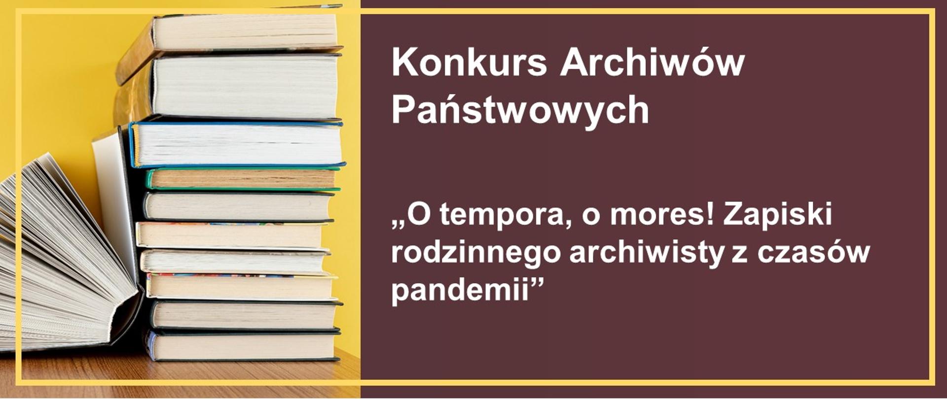 Napis: Konkurs Archiwów Państwowych „O tempora, o mores! Zapiski rodzinnego archiwisty z czasów pandemii" 