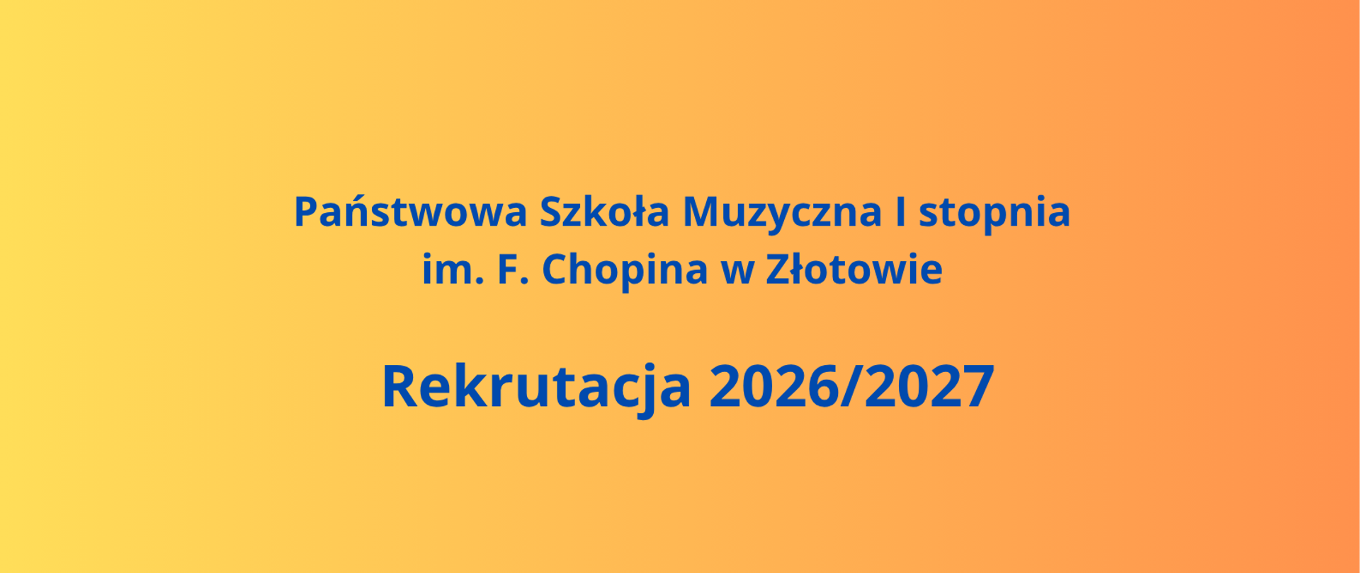 Informacja na pomarańczowym tle dotycząca rekrutacji na rok szkolny 2026/2027 do Państwowej Szkoły Muzycznej I stopnia im. Fryderyka Chopina w Złotowie
