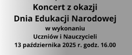 Plakat z wydarzeniem - Koncert z okazji Dnia Edukacji Narodowej w wykonaniu Uczniów i Nauczycieli, który odbędzie się w auli ZPSM w Dębicy w dniu 13 października 2025r. o godz. 16:00. Wstęp na Koncert wolny; Tło plakatu w kolorze szarym na środku plakatu znajduje się zdjęcie przedstawiające klawiaturę fortepianu z czerwoną różą, napisy w kolorze czarnym