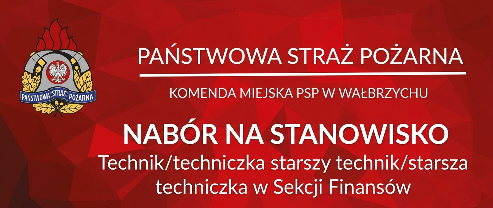Grafika informacyjna KM PSP w Wałbrzychu na czerwonym, geometrycznym tle. W lewym górnym rogu logo Państwowej Straży Pożarnej. Poniżej napisy: „NABÓR NA STANOWISKO Technik/techniczka starszy technik/starsza techniczka w Sekcji Finansów”