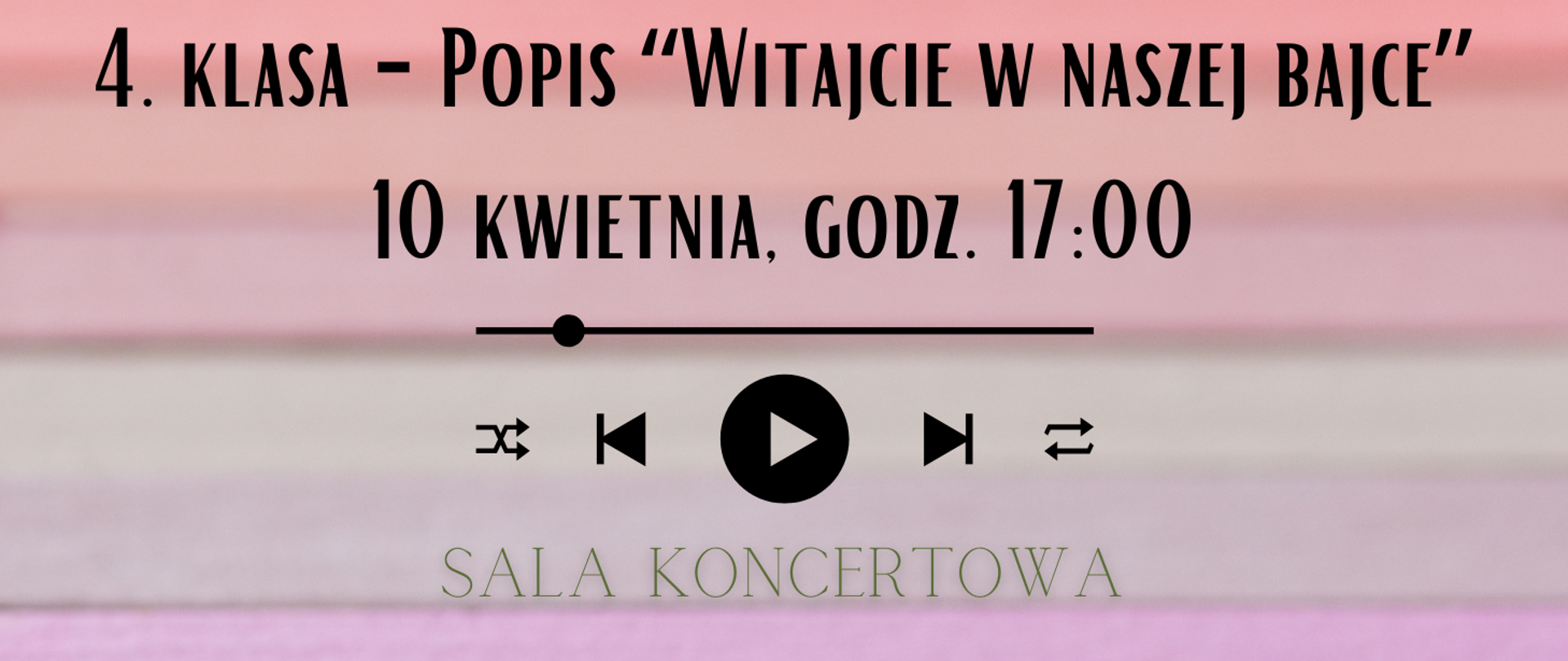 Na kolorowym tle z elementami przycisków odtwarzacza cd informacja o popisie klasy IV 10.04.2024r. godz. 17.00