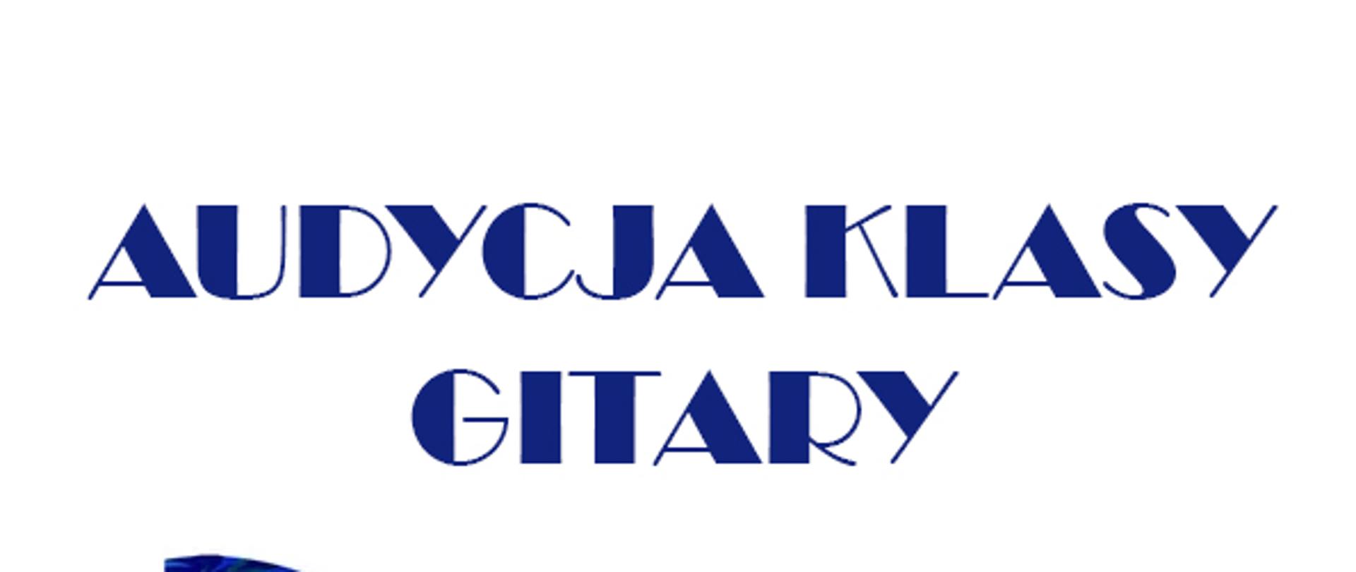 Na białym tle pośrodku kolorowa gitara. Na górze plakatu tekst: Audycja klasy gitary.