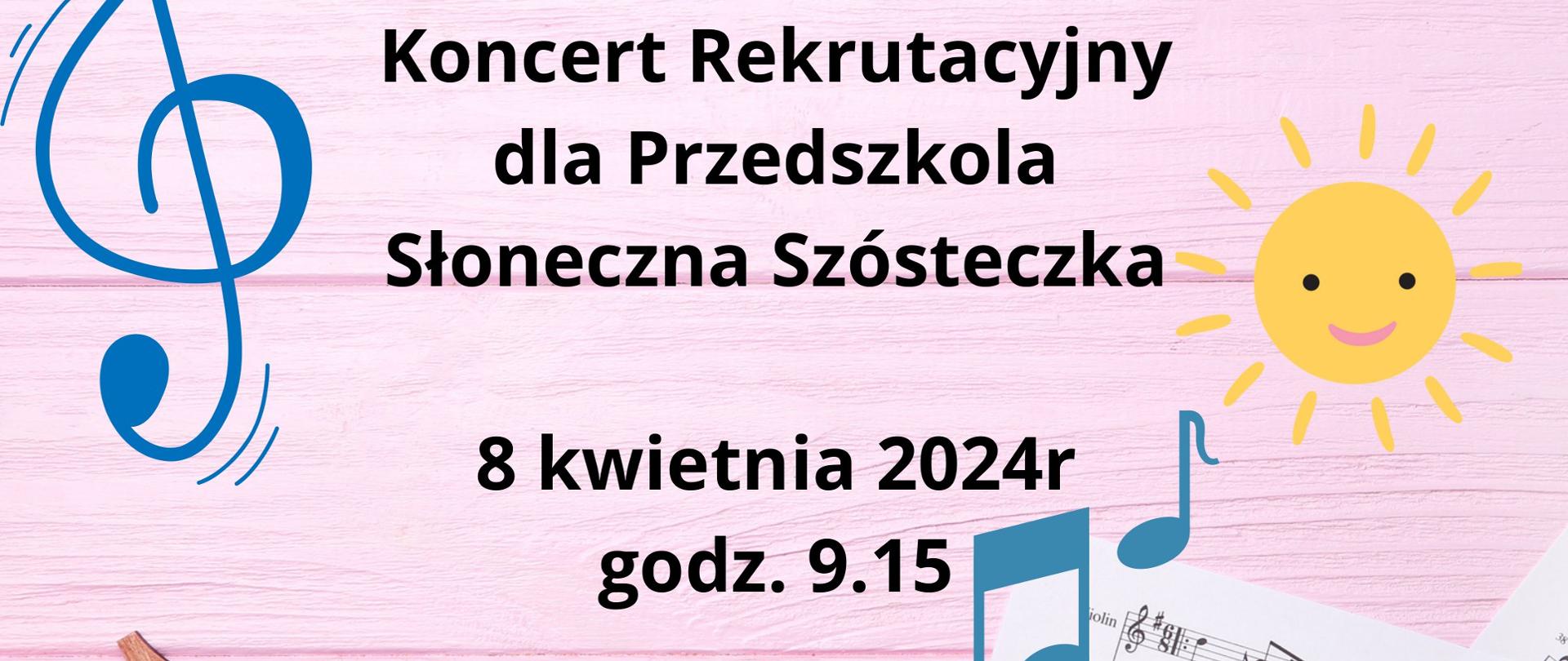 Na tle z drewnianych paneli pomalowanych na różowo, u góry z lewej niebieski klucz wiolinowy, z prawej żółte uśmiechnięte słonce. Na dole marakasy i dzwonki chromatyczne z pałeczkami. Od góry Tekst: Państwowa Szkoła Muzyczna I stopnia im. Emila Młynarskiego w Augustowie Koncert Rekrutacyjny dla przedszkola Słoneczna Szósteczka. 8 Kwietnia 2024 godzina 9:15. Sala Koncertowa, ul. Wybickiego 1