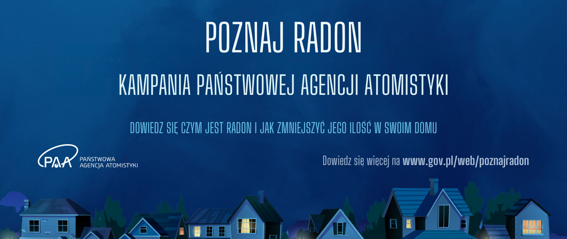 Grafika zatytułowana Kampania Poznaj radon, w tle osiedle zabudowa jednorodzinna nocą. Po środku hasło: Dowiedz się czym jest radon i jak zmniejszyć jego ilość w swoim domu.