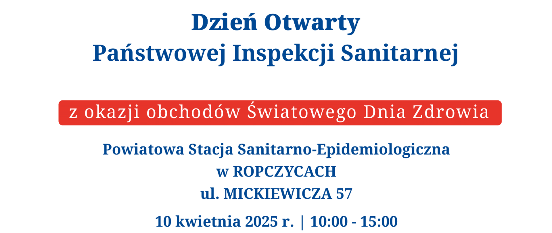 Plakat: Zaproszenie na Dzień otwarty w Powiatowej Stacji Sanitarno - Epidemiologicznej w Ropczycach, ul. Mickiewicza 57, 10 kwietnia 2025 r. od 10:00 do 15:00