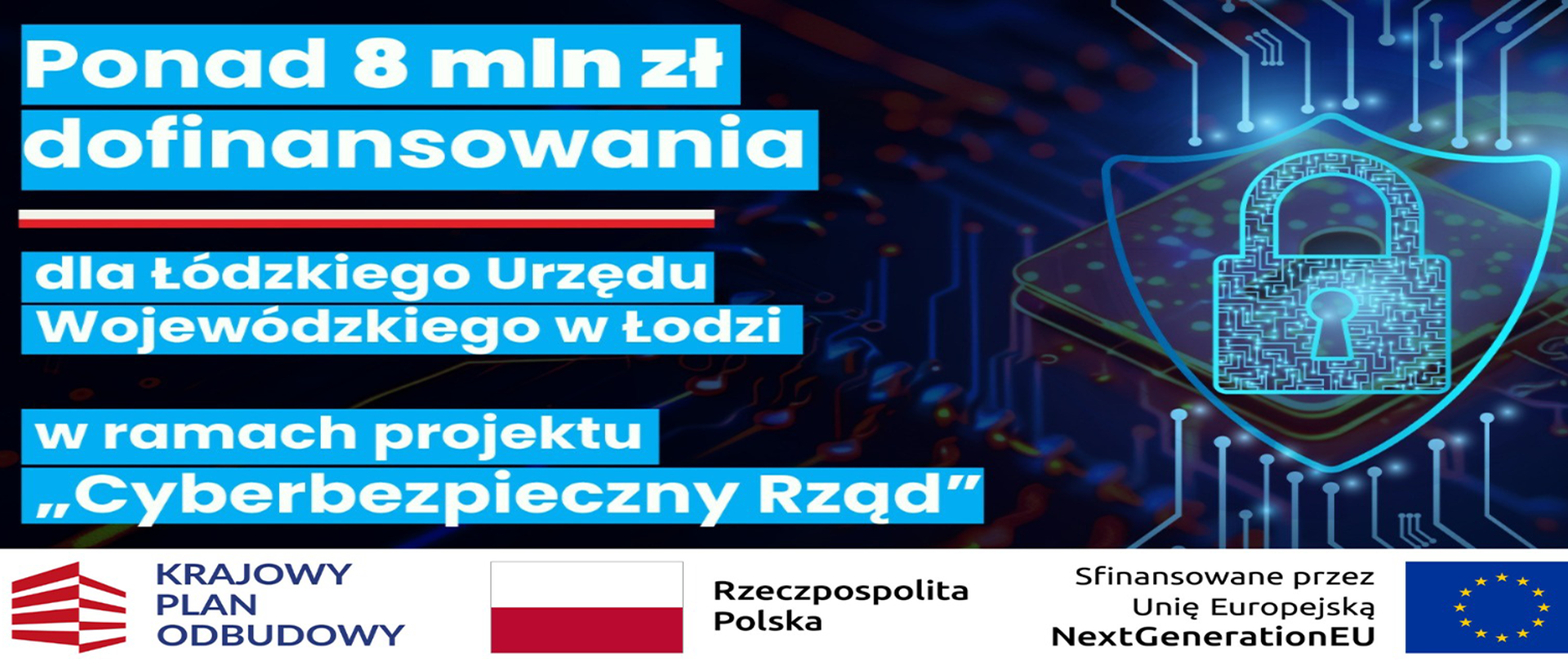 Grafika - ponad 8 mln zł dofinansowania dla Łódzkiego Urzędu Wojewódzkiego w Łodzi w ramach projektu "Cyberbezpieczny Rząd" 