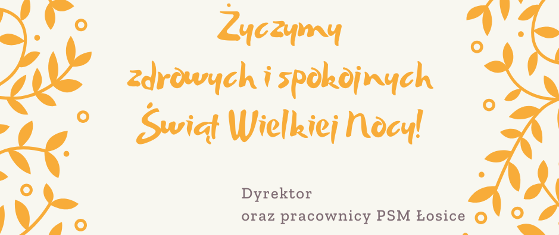 Kartka wielkanocna z życzeniami od Dyrektora i pracowników PSM Łosice. W centralnej części znajduje się ilustracja koszyczka z pisankami oraz napis: „Życzymy zdrowych i spokojnych Świąt Wielkiej Nocy!”. Dekoracyjna ramka z pomarańczowymi liśćmi ozdabia brzegi kartki.