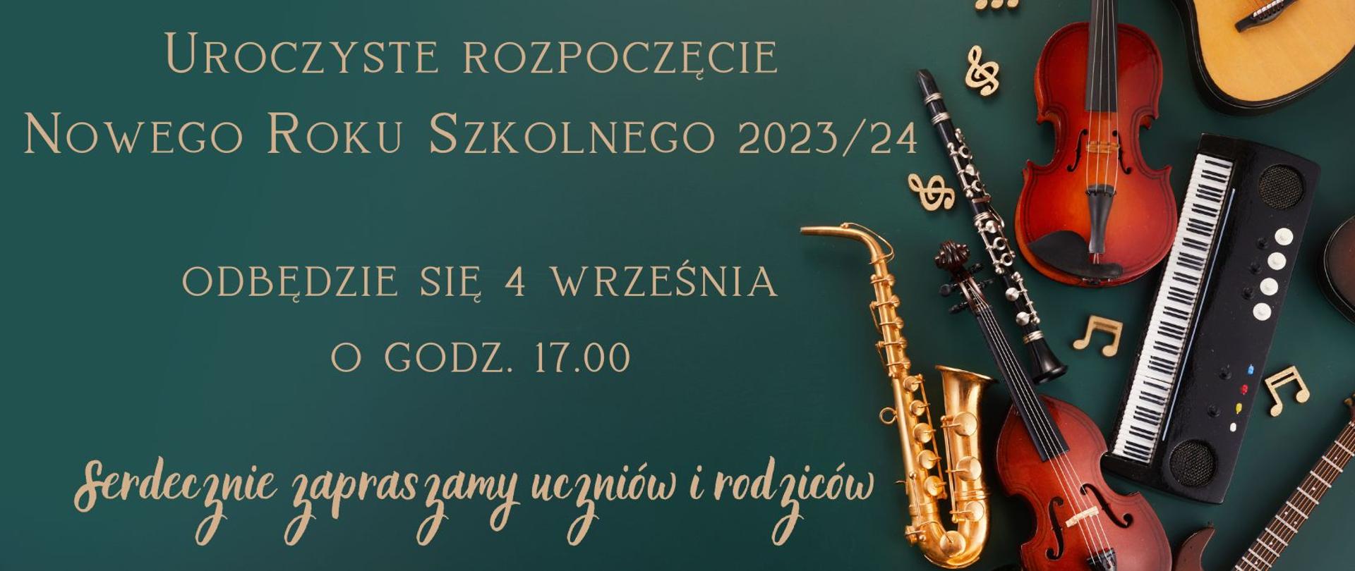 Na zielonym tle zdjęcia instrumentów i napis Uroczyste rozpoczęcie Nowego Roku Szkolnego 4.09.2023 godz. 17