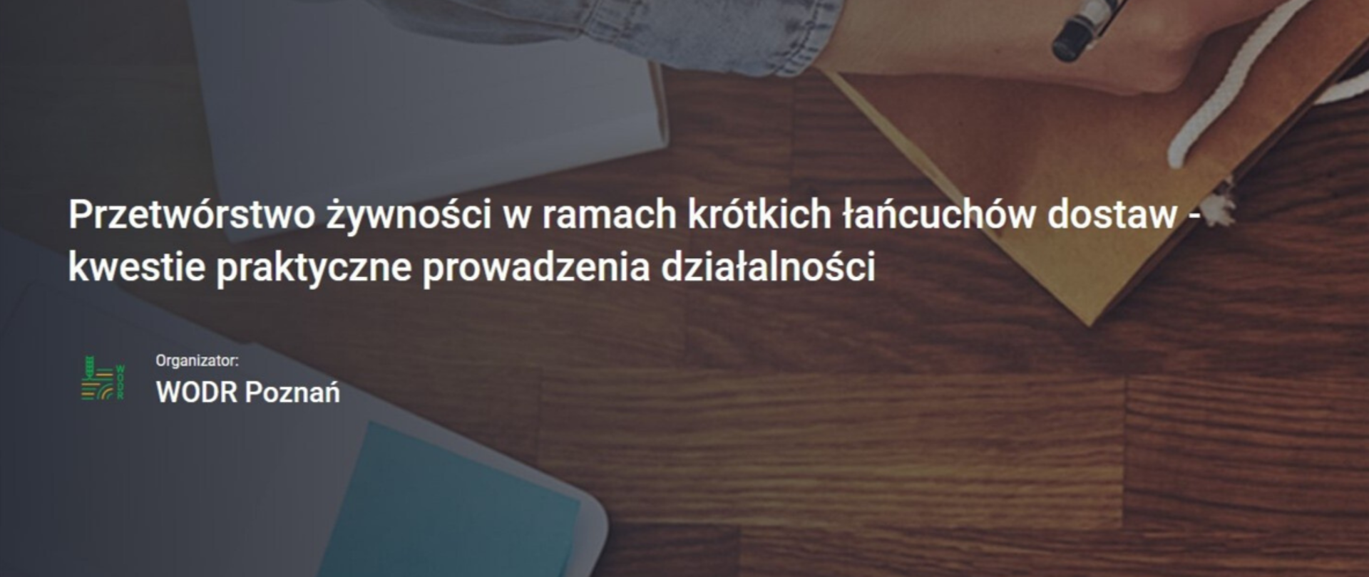 Informacja o konferencji na temat: "Przetwórstwo żywności w ramach krótkich łańcuchów dostaw - kwestie praktyczne prowadzenia działalności".
