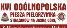 plakat informujący o XVI ogólnopolskiej pieszej pielgrzymce strażaków na Jasną Górę 