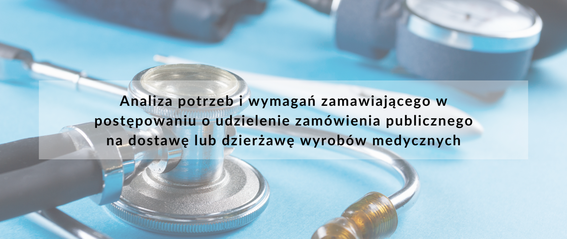 Analiza potrzeb i wymagań zamawiającego w postępowaniu o udzielenie zamówienia publicznego na dostawę lub dzierżawę wyrobów medycznych