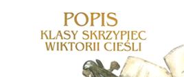 Plakat z wydarzeniem - Popis klasy skrzypiec Wiktorii Cieśli, który odbędzie się 4 grudnia 2023r. o godz. 16:30 w auli ZPSM w Dębicy; tło na plakacie białe, na boku prawej strony umieszczony jest kolorowy szkic skrzypiec i nut, napisy szkoły, wykonawców, akompaniatora oraz miejsce gdzie odbędzie się popis w kolorze czarnym, napis popis klasy skrzypiec Wiktorii Cieśli a także dzień i godzina popisu w kolorze złotym