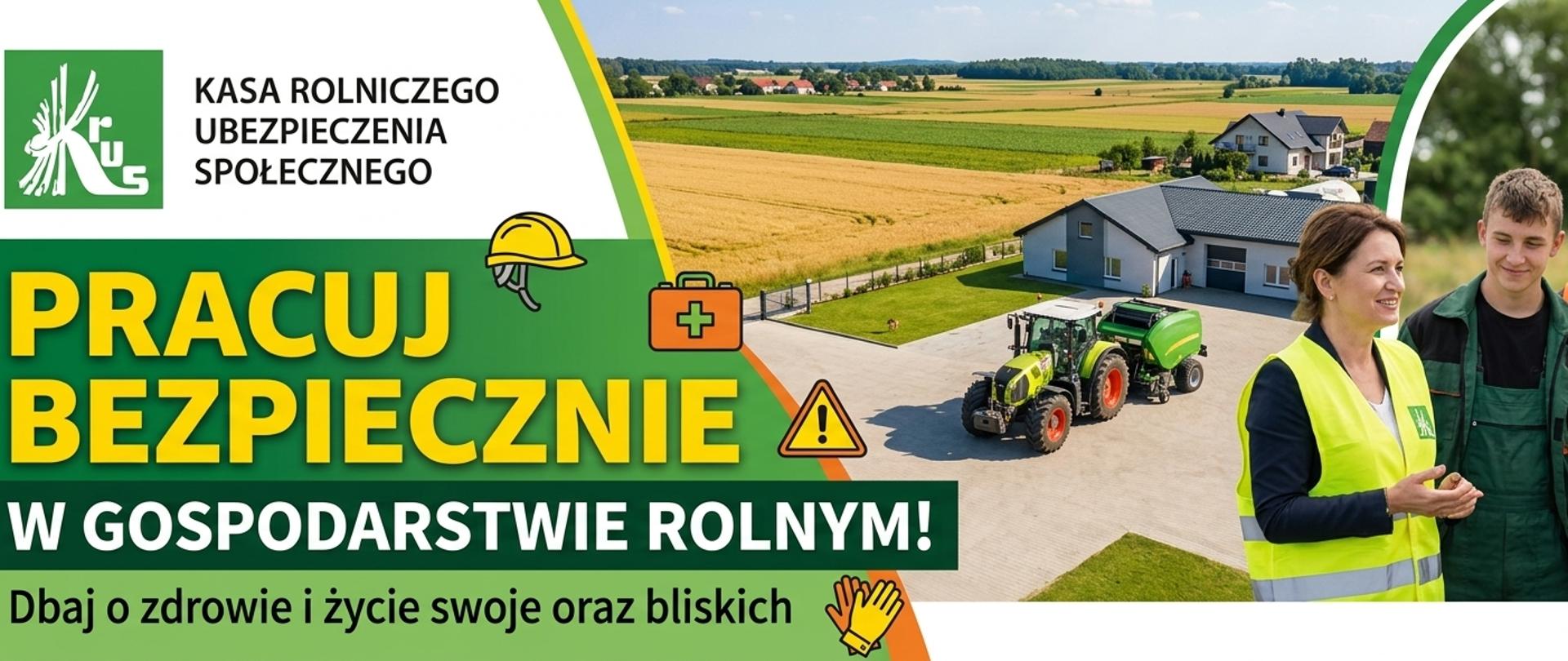 Baner promocyjny KRUS: Grafika edukacyjna z hasłem „Pracuj bezpiecznie w gospodarstwie rolnym!”, przypominająca o zasadach ochrony zdrowia i życia.
