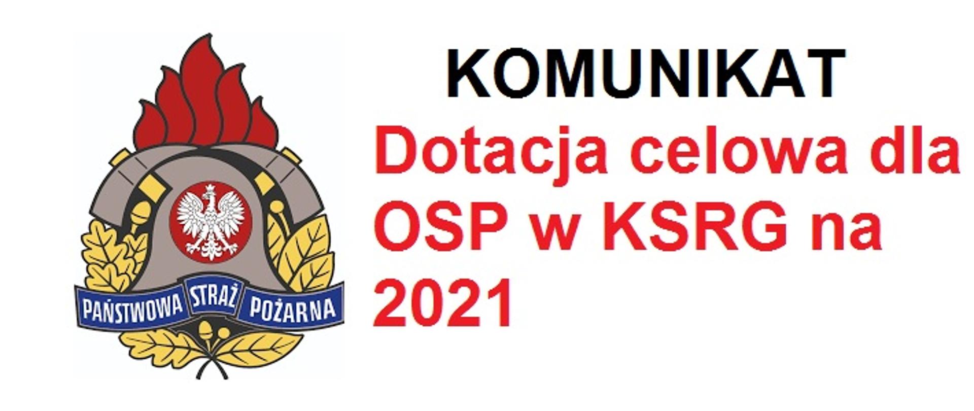 Na białym tle kolorowe logo Państwowej Straży Pożarnej i tekst Komunikat dotacja celowa dla OSP w KSRG na 2021