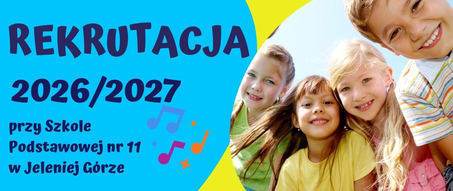 Plakat rekrutacyjny na rok szkolny 2026/2027. Na błękitnym tle w lewym górnym rogu znajduje się grantowy napis: rekrutacja 2026/2027. W prawym górnym rogu, na żółtym tle, znajduje się fotografia przedstawiająca 4 dzieci.