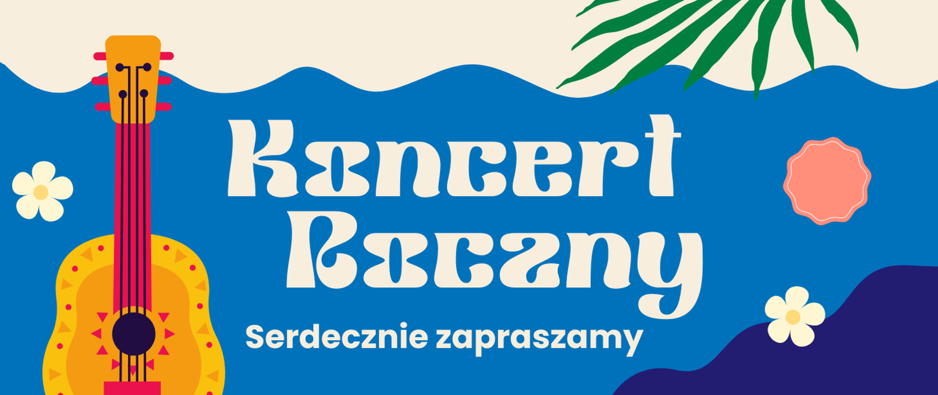 Baner promujący "Koncert Roczny". Grafika ma jasne, letnie kolory z akcentami roślinnymi i muzycznymi. W lewej części znajduje się kolorowa gitara z ozdobami, na niebieskim tle. W górnej części widać zielone liście na kremowym tle. Centralna część jest w kolorze niebieskim, z dużym, stylizowanym napisem "Koncert Roczny" w kolorze białym. Poniżej tego napisu znajduje się mniejszy tekst "Serdecznie zapraszamy", również w kolorze białym. Całość ma przyjemny, wakacyjny charakter.