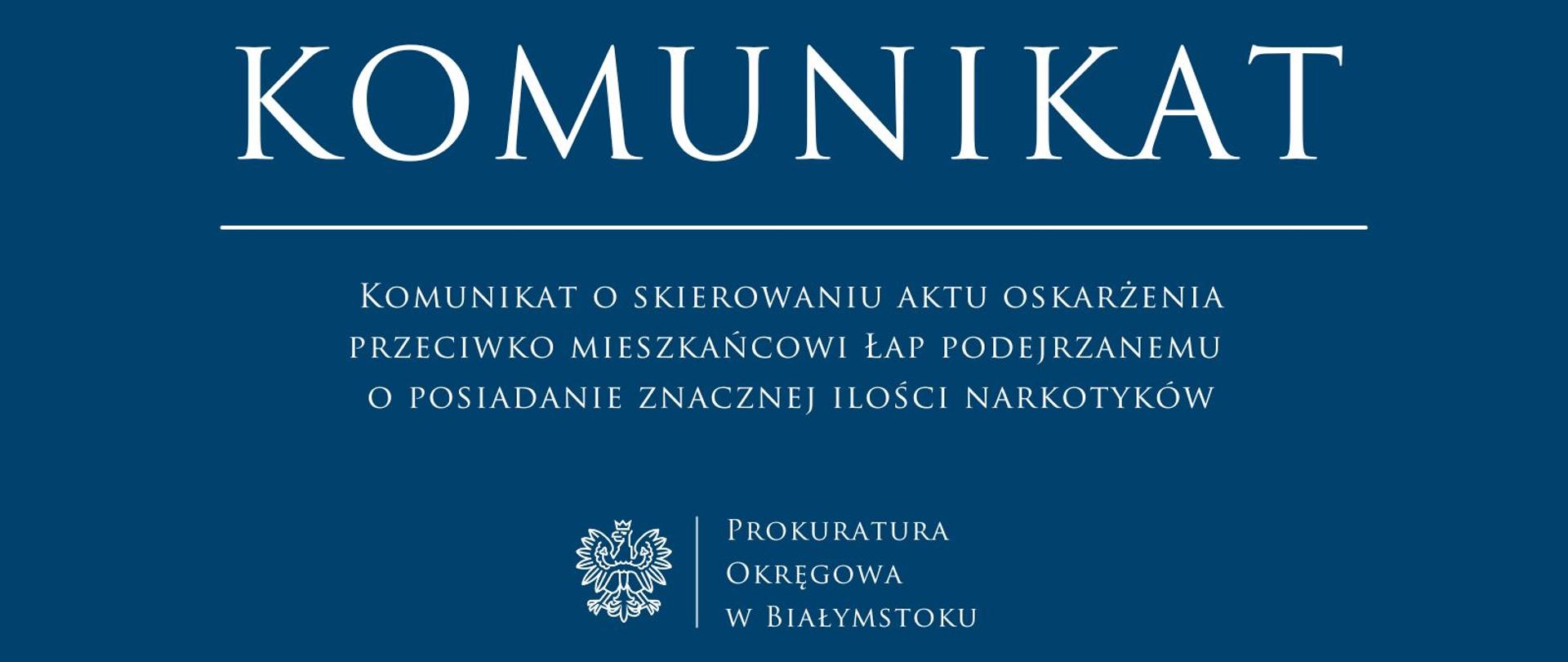 Komunikat o skierowaniu aktu oskarżenia przeciwko mieszkańcowi Łap podejrzanemu o posiadanie znacznej ilości narkotyków