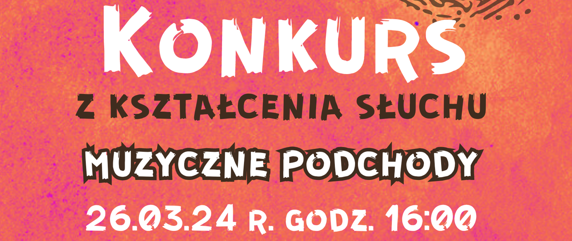 Na różowo - pomarańczowym tle w lewym górnym rogu logo Państwowej Szkoły I stopnia w Sierpcu, pośrodku lupa w kolorze białym, poniżej informacja tekstowa o Konkursie: data: 26.03.2024 r., godz. 16.00, sala nr 8. 