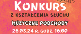 Na różowo - pomarańczowym tle informacja tekstowa o Konkursie: data: 26.03.2024 r., godz. 16.00. 