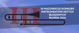Plakat o treści III Mazowiecki Konkurs Instrumentów Dętych Blaszanych Płońsk 2024 - 20 kwietnia 2024r. 