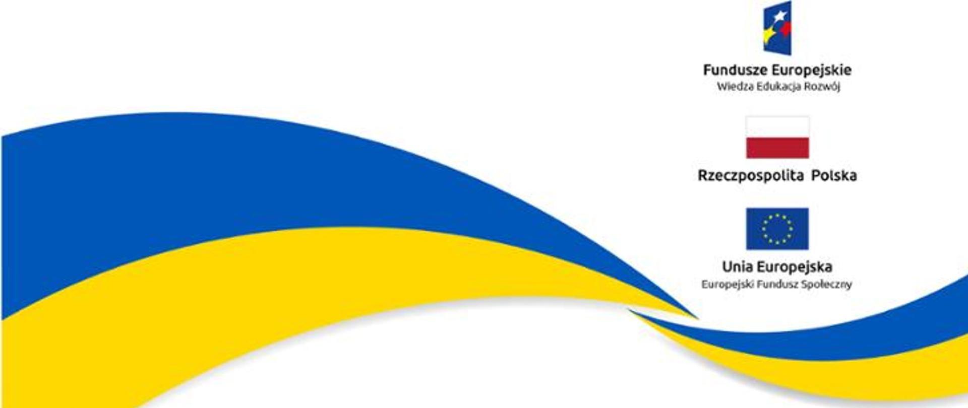 logotypy: Fundusze Europejskie – Wiedza Edukacja Rozwój, Rzeczpospolita Polska, Unia Europejska – Europejski Fundusz Społeczny" oraz flaga Ukrainy