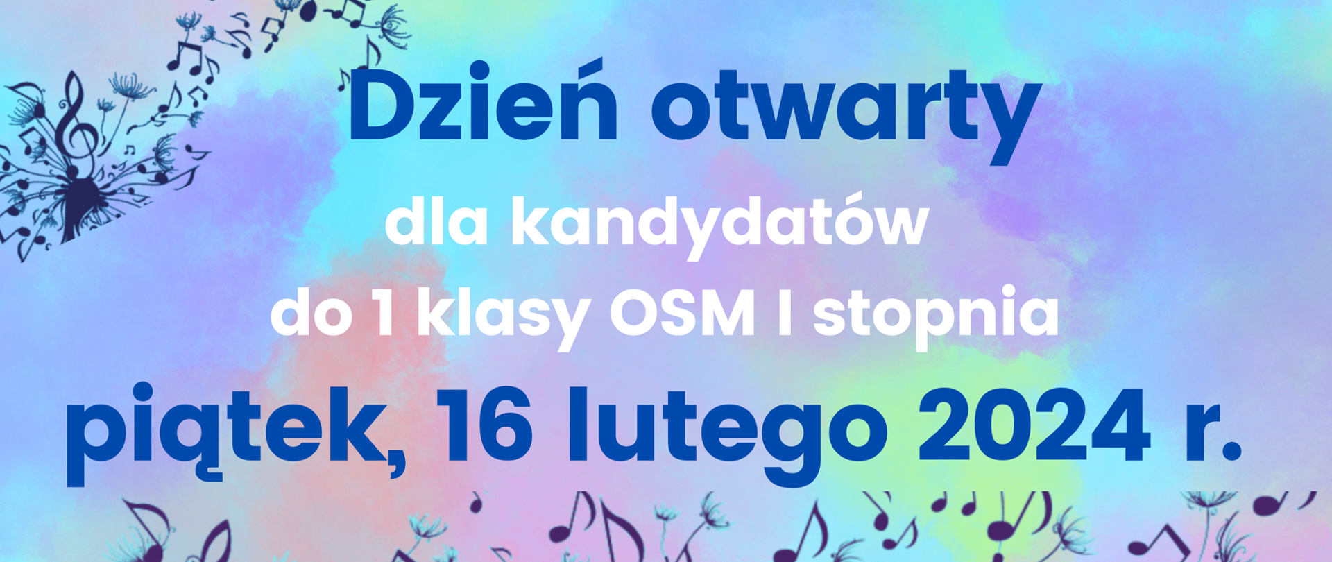 Baner na dzień otwarty 16 II 2024 dla kandydtaó do 1 klasy OSM I stopnia, na niebieskim tle białe i granatowe litery, motywy nutowe