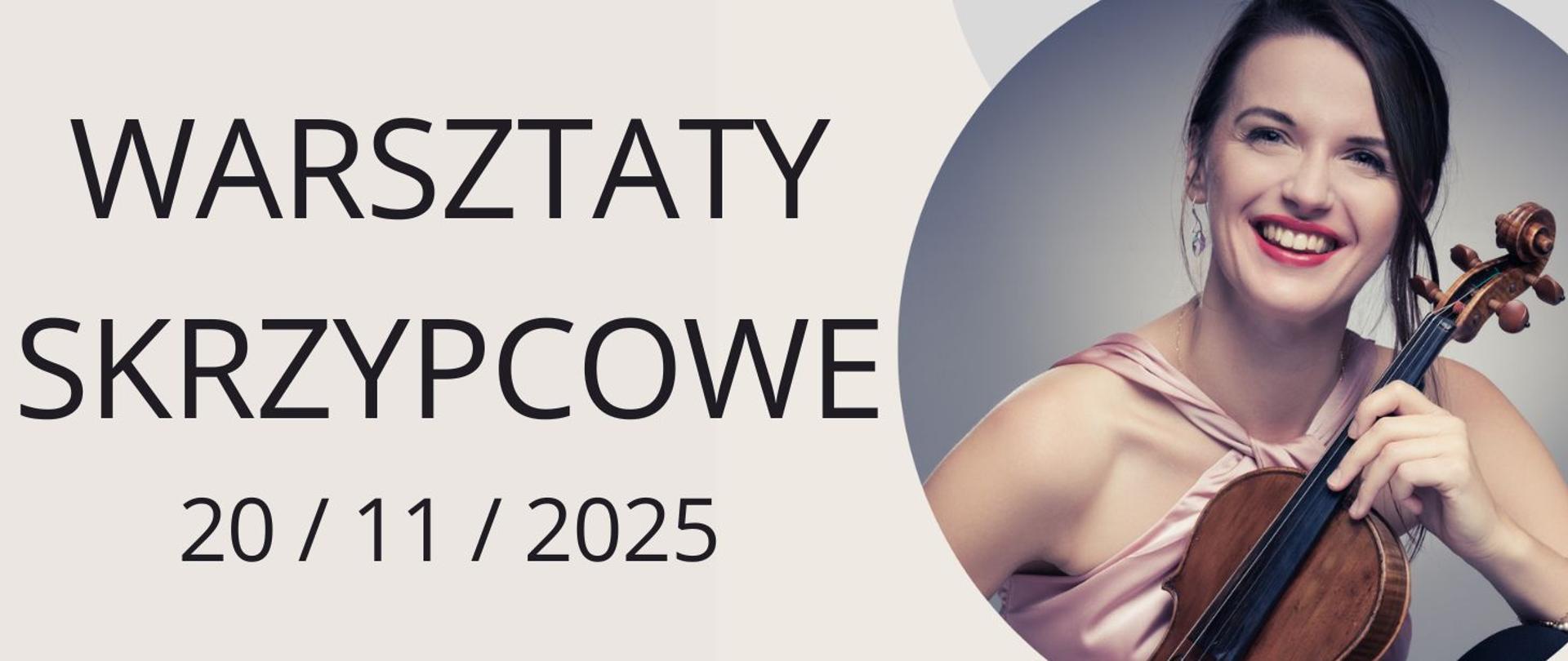 grafika w jasnej, beżowej kolorystyce z prostą, elegancką typografią. z lewej strony napis „Warsztaty skrzypcowe 20 / 11 / 2025”, z prawej strony znajduje się duże, okrągłe zdjęcie uśmiechniętej kobiety trzymającej skrzypce. 