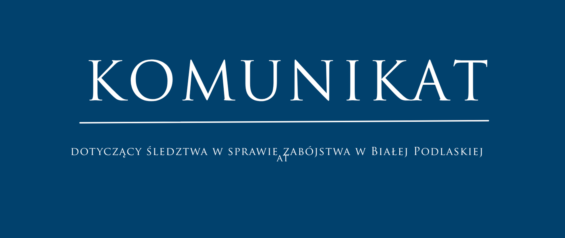 Niebieski baner o treści: Komunikat dotyczący śledztwa w sprawie zabójstwa w Białej Podlaskiej