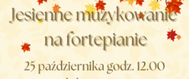 Zaproszenie na koncert. Plakat w kolorach brązowych, pomarańczowych. U góry kolorowe liście na dużej gałęzi. U dołu spadające kolorowe liście.