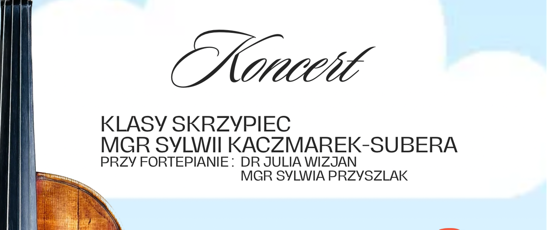 Plakat na błękitnym tle z grafiką przedstawiającą dużą chmurę oraz kolorowe nuty. W górnym prawym narożniku plakatu znajduje się logo szkoły. A z lewej strony plakatu znajduje się zdjęcie przedstawiające połowę skrzypiec. Na plakacie umieszczone zostały informacje dotyczące Koncertu klasy skrzypiec mgr Sylwii Kaczmarek - Subera. Występ odbędzie się 16.06.2026 roku o godzinie 17:30 w sali kameralnej PSM w Nowym Tomyślu. 