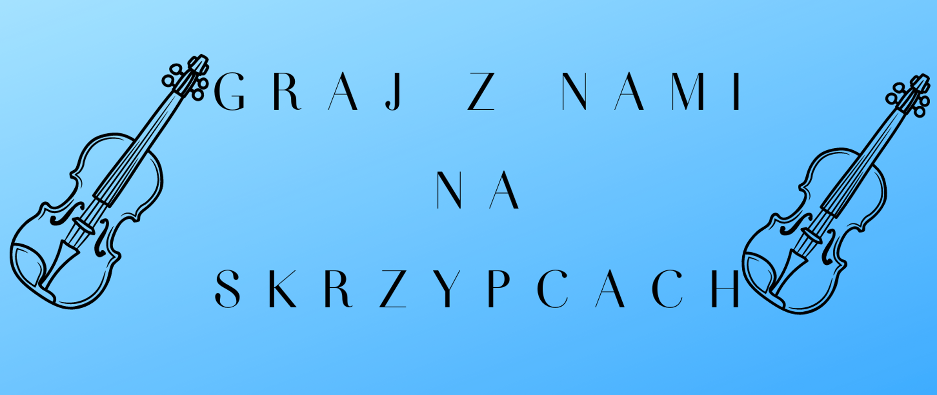 Plakat na niebieskim tle z tekstem " Graj z nami na skrzypcach " oraz grafiką skrzypiec po lewej i prawej stronie