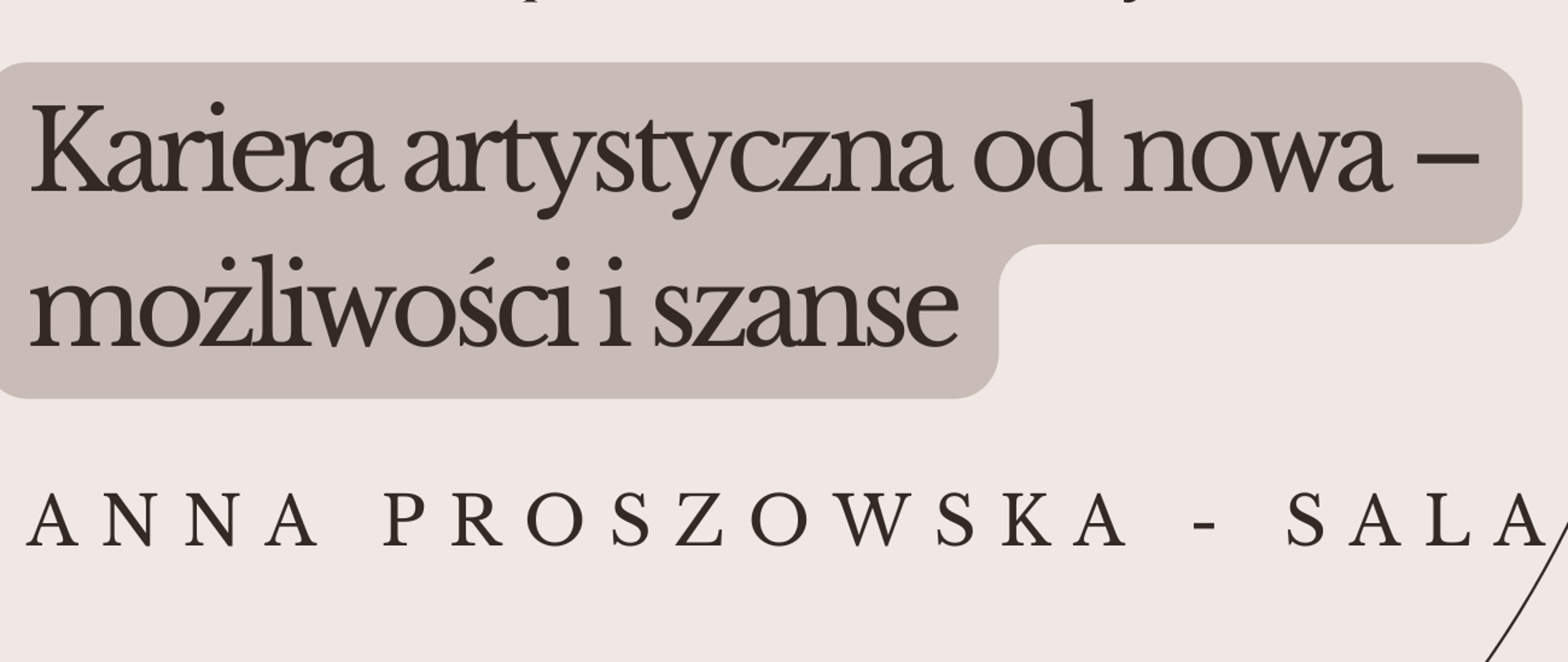 Plakat, jasne tło, zdjęcie p. Anny Proszowskiej-Sala; tekst: Kariera artystyczna od nowa, 26.02.2026 r., godz. 11:00