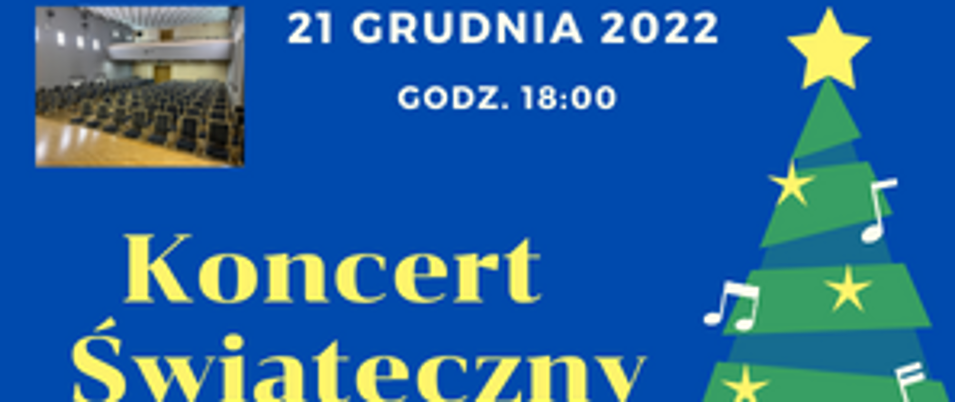 Plakat na koncert świąteczny. Niebieskie tło, z prawej strony choinka, w lewym, górnym narożniku zdjęcie sali koncertowej PSM. Napis: 21 grudnia 2022, godz. 18:00, Koncert Świąteczny, Sala Koncertowa Państwowej Szkoły Muzycznej I stopnia w Wągrowcu.