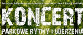 Plakat przedstawia instrumenty perkusyjne stojące w alejce parkowej. W tle zielone drzewa. Na górze i dole plakatu informacje o koncercie.