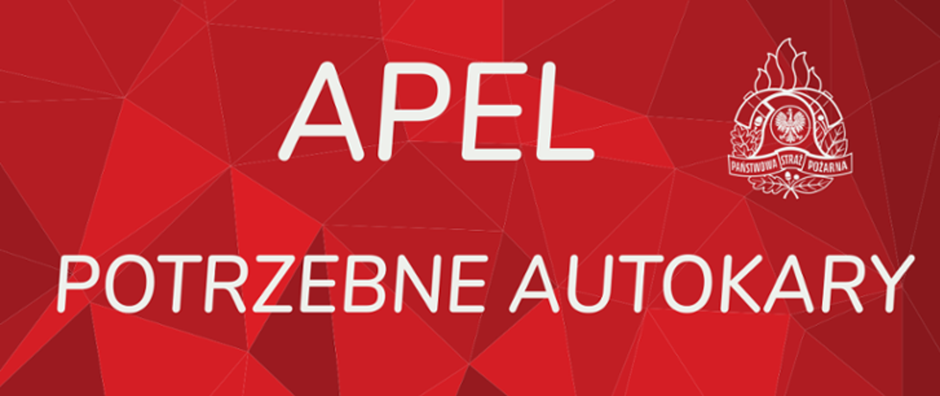 grafika tło składające się z różnych trójkątach w odcieniach koloru czerwonego, biały napis apel potrzebne autokary oraz białe logo państwowej straży pożarnej"