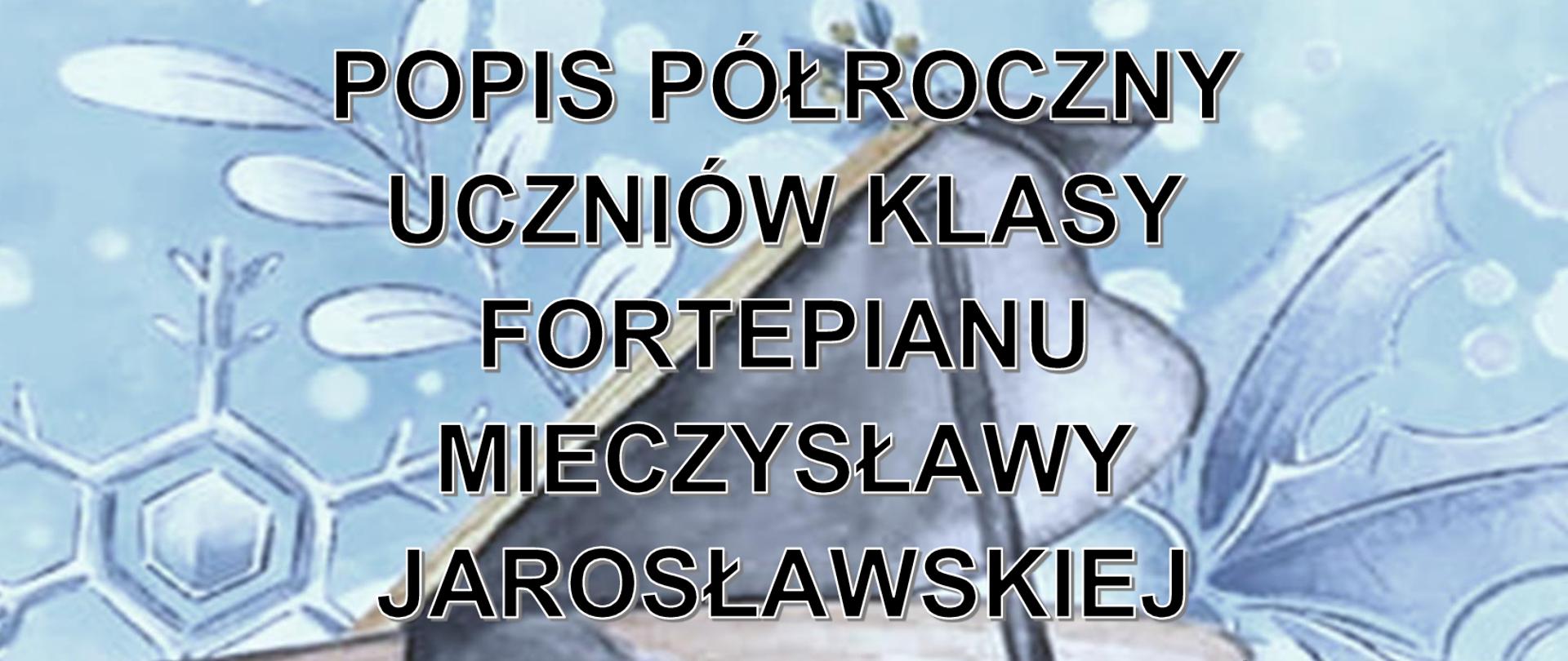 Plakat o błękitnym tle na środku rysunek czarnego fortepianu. Na tym tle Czarne napisy informujące o popisie klasy fortepianu.