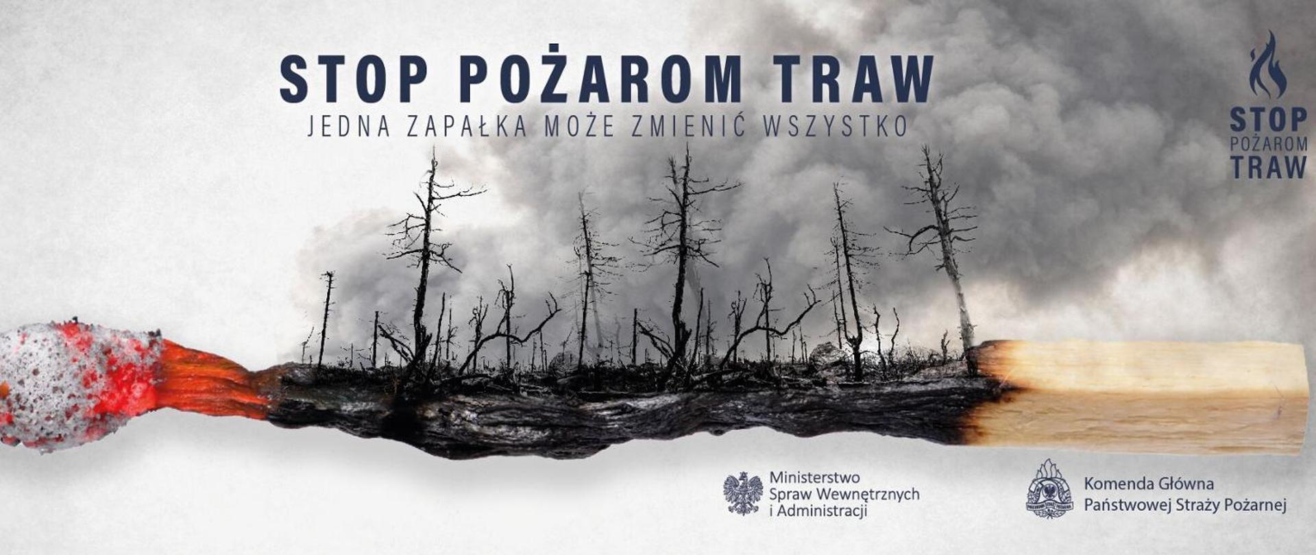 Grafika siwa z niebieskim napisem na górze Stop pożarom traw, jedna zapałka może zmienić wszystko. W dolnej części grafiki płonąca zapałka, na niej wypalone drzewa. 