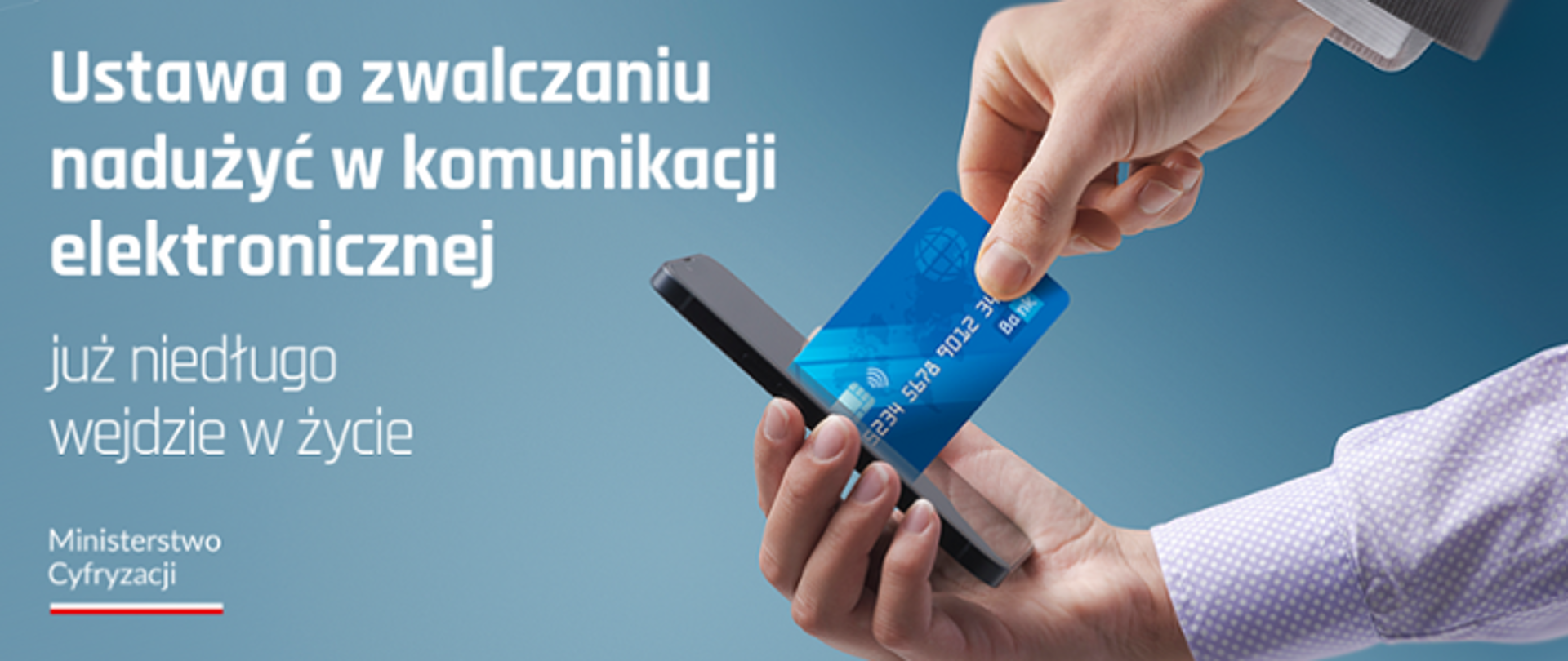 Po prawej stronie ręce kobiety i mężczyzny z smartfonem i kartą płatnicza. Po lewej stronie napis: ustawa o zwalczaniu nadużyć w komunikacji elektronicznej, już niedługo wejdzie w życie