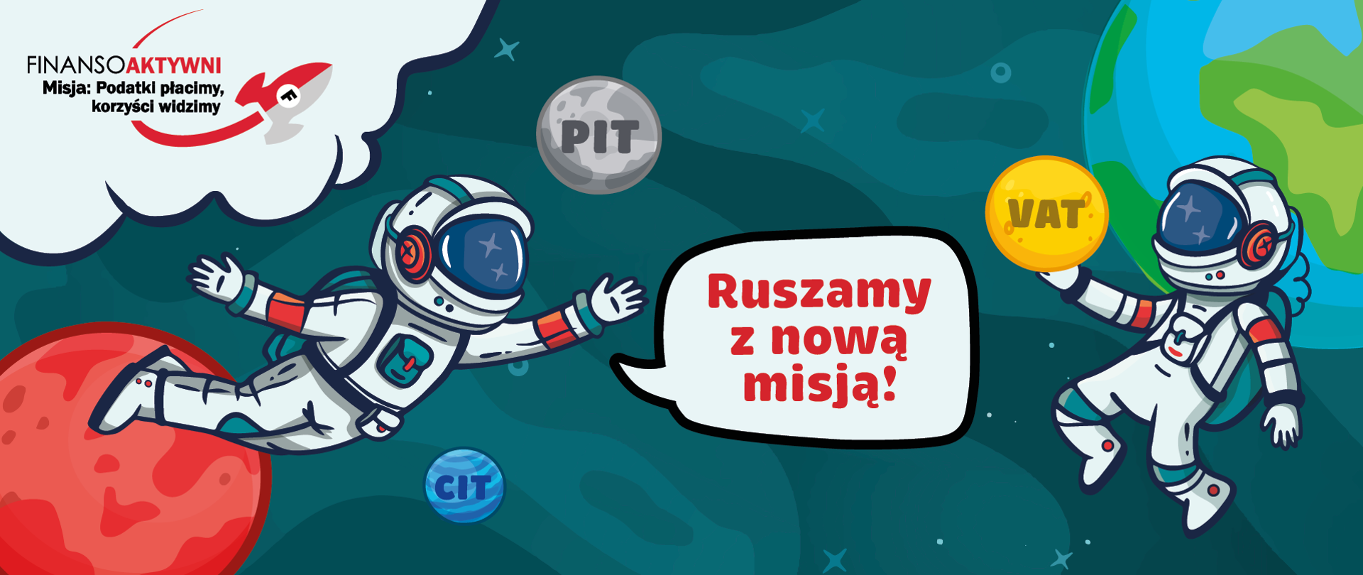 Grafika z astronautami. Napisy: Podatki płacimy, korzyści widzimy i Ruszamy z nową misją.