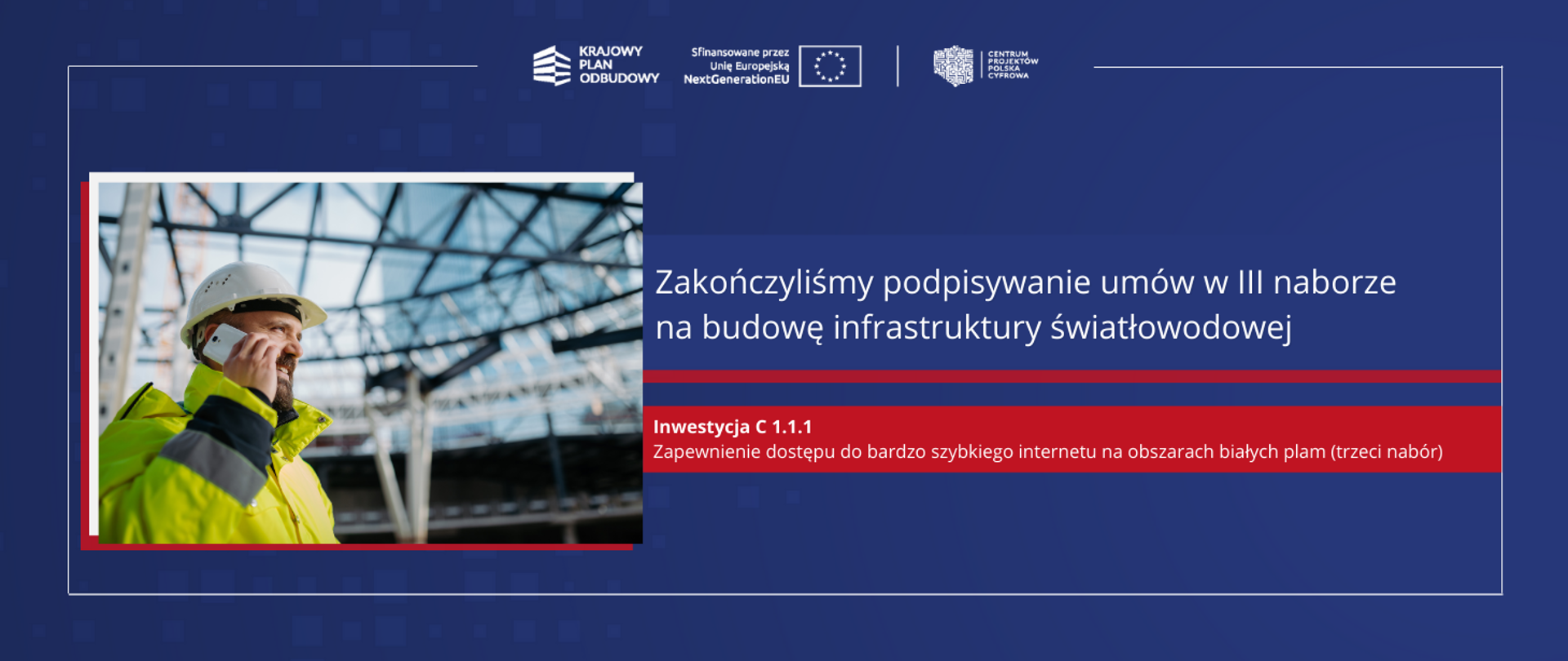 Zakończyliśmy podpisywanie umów w III naborze na budowę infrastruktury światłowodowej
Inwestycja C1.1.1 KPO Zapewnienie dostępu do bardzo szybkiego internetu na obszarach białych plam (trzeci nabór)