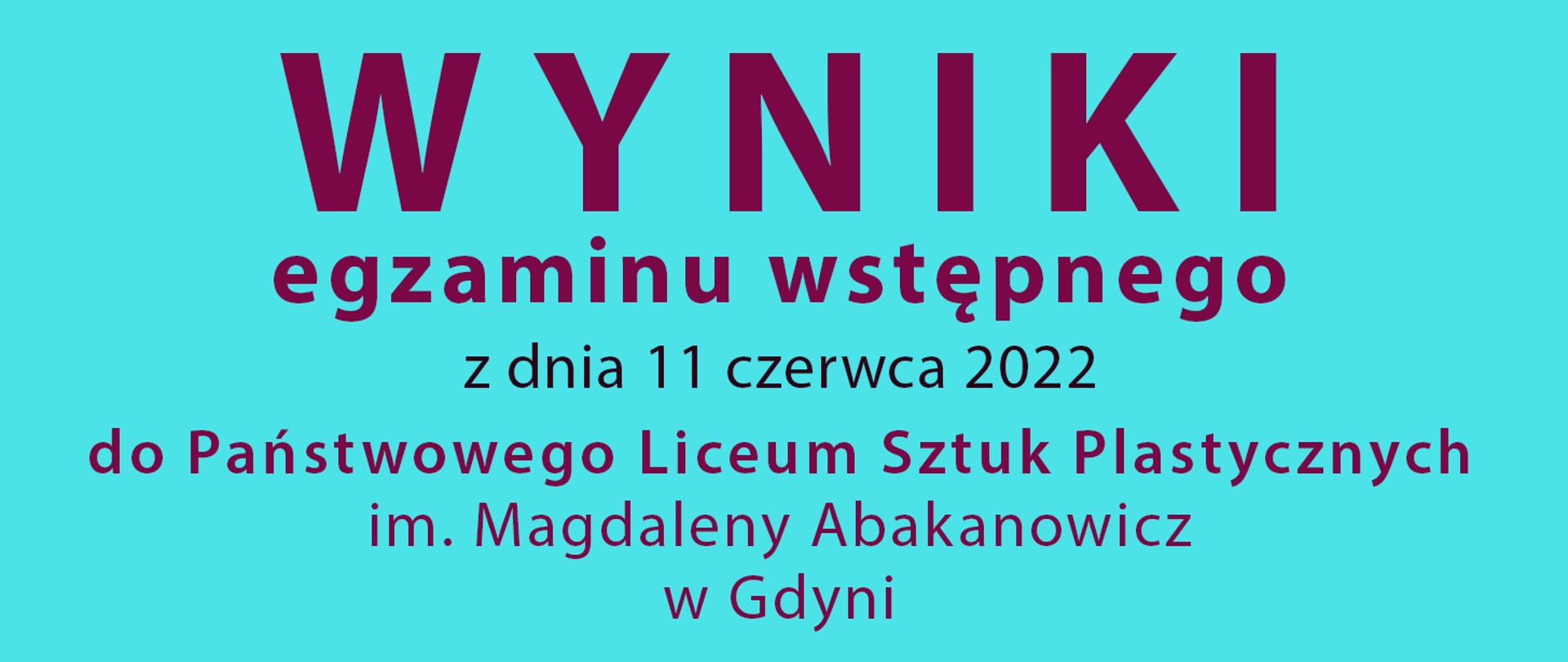 Niebieska plansza z napisem wyniki egzaminu wstępnego z dnia 11 czerwca 2022 do Państwowego Liceum Sztuk Plastycznych w Gdyni