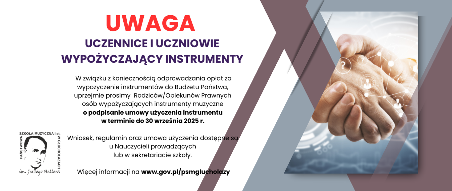 Grafika z prawej strony uściśnięte dłonie symbolizujące zgody na biały niebieskim tle wszystko dwóch fioletowych pasach na tle dłoni grafika symbolizująca powiązania ze znakami zapytania i sylwetkami osób w kółkach wszystko połączone kreskami napis od góry czerwony uwaga granatowy osoby wypożyczające instrumenty kolor czarny w związku z koniecznością odprowadzenia opłat za wypuszczenie instrumentów do budżetu państwa uprzejmie prosimy rodziców opiekunów prawnych osób wypożyczających instrumenty muzyczne o podpisanie umowy użyczenia instrumentów w terminie do 30 września 2025. Wniosek, regulamin oraz umowy użyczenia dostępne u nauczycieli prowadzących lub w sekretariacie szkoły W lewym górnym rogu czarne Logotyp szkoły muzycznej w Głuchołazach według ustalonego znaku