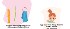 Dbam o swoje zdrowie - grafika przedstawia najważniejsze sposoby i działania, które pomagają w dbaniu o własne zdrowie m.in.: używanie własnej szczoteczki do zębów, ręcznika i grzebienia, regularne mycie zębów min. 2 razy dziennie przez 2 minuty, częste mycie rąk wodą z mydłem, wycieranie nosa w jednorazowa chusteczkę.
